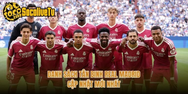 Danh Sách Tân Binh Real Madrid - Cập Nhật Mới Nhất